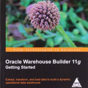 Oracle Warehouse Builder 11g Getting Started