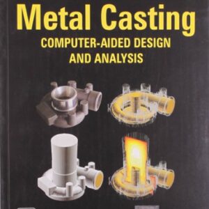 Metal Casting Computer Aided Design And Analysis