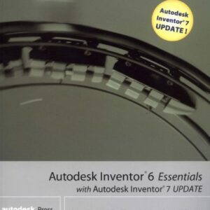 Autodesk Inventor 6 Essentials With Autodesk Inve Ntor 7 Update