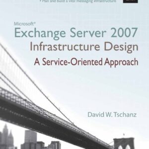 Microsoft Exchange Server 2007 Infrastructure Design A Service Oriented Approach