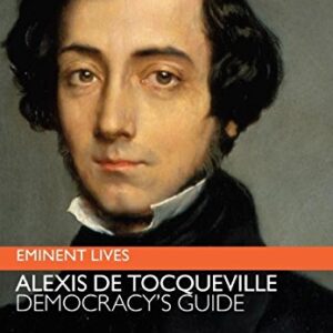 Alexis De Tocqueville Democracys Guide