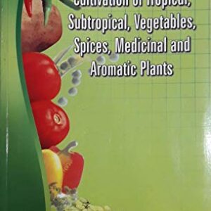 Cultivation Of Tropical Subtropical Vegetables Spi Ces Medicinal And Aromatic Plants
