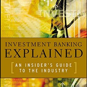 Investment Banking Explained An Insiders Guide To The Industry
