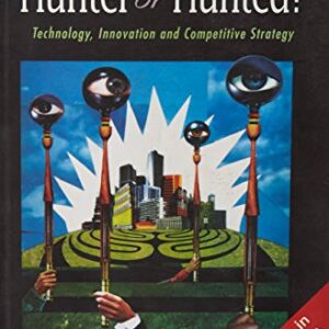 Hunter Or Hunted Technology Innovation And Competitive Strategy