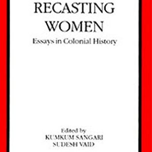 Recasting Women Essays In Colonial History
