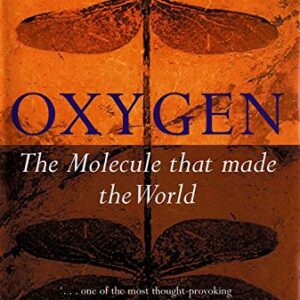 Oxygen The Molecule That Made The World