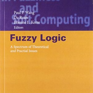 Fuzzy Logic A Spectrum Of Theoretical And Practical Issues
