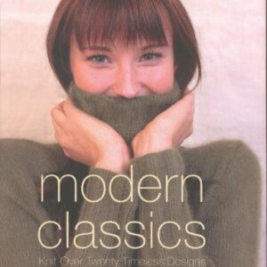 Modern Classics Knit Over Twenty Timeless Designs