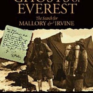 Ghost Of Everest The Search For Mallory And Irvine