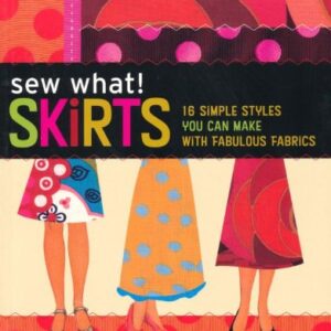 Sew What Skipts 16 Simple Styles You Can Make