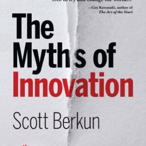 The Myths Of Innovation