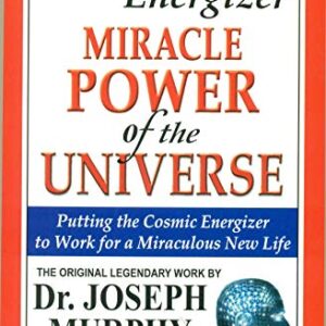 THE COSMIC ENERGIZER MIRACLE POWER OF THE UNIVERSE