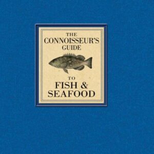 THE CONNOISSEUR S GUIDE TO FISH&SEAFOOD