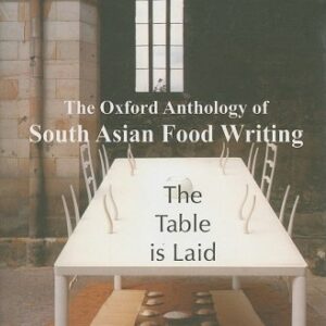 The Oxford Anthology Of South Asian Food Writing