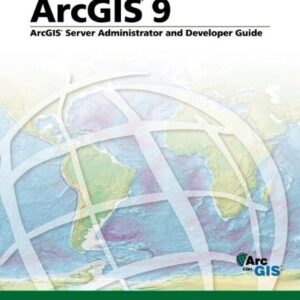 Arcgis 9 Arcgis Server Administrator And Developer Guide