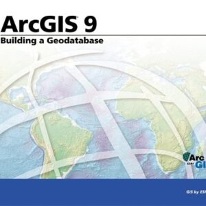 Arcgis 9 Building A Geodatabase