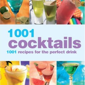 1001 Cocktails 1001 Recipes For The Perfect Drink