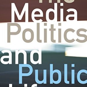 The Media Politics And Public Life