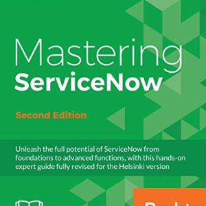 MASTERING SERVICENOW 2ND ED