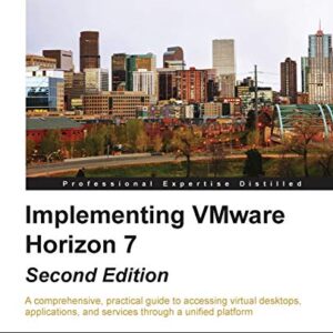 IMPLEMENTING VMWARE HORIZON 7 2ND ED