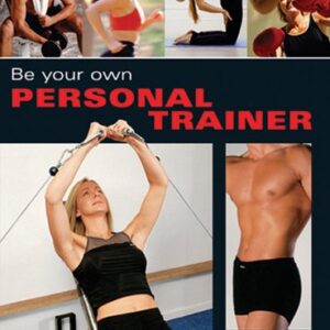 Be Your Own Personal Trainer