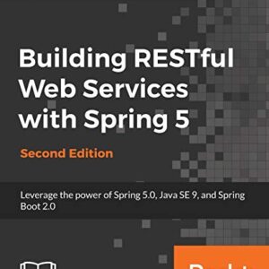 BUILDING RESTFUL WEB SERVICES WITH SPRING 5