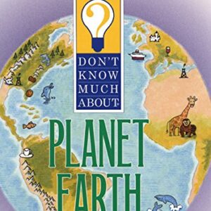 Dont Know Much About Planet Earth