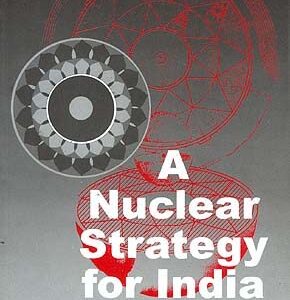 A Nuclear Strategy For India