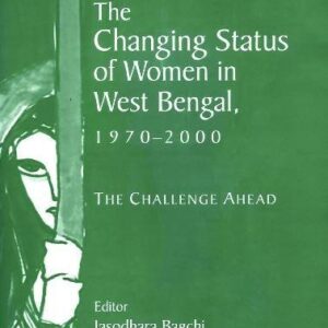 The Changing Status Of Women In West Bengal 1970 2000