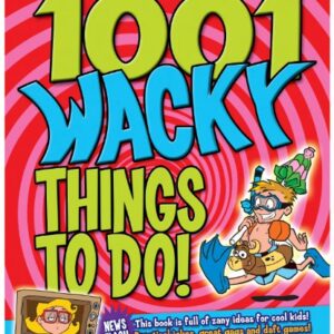1001 wacky things to do