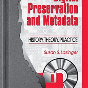 Digital Preservation And Metadata History Theory Practice