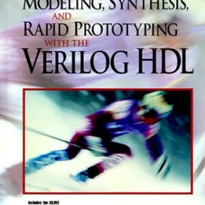 Modeling Synthesis And Rapid Prototyping With The Verilog Hdl