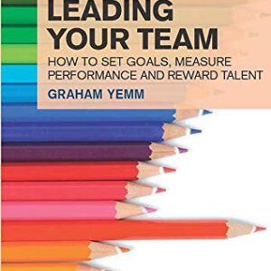 FINANCIAL GUIDES ESSENTIAL GUIDES LEADING YOUR TEAM:How to set goals measure performance and reward