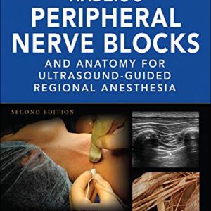 Hadzic's Peripheral Nerve Blocks and Anatomy for Ultrasound-Guided Regional Anesthesia