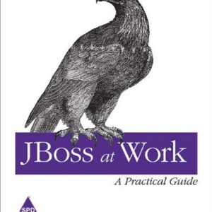 Jboss At Work A Practical Guide