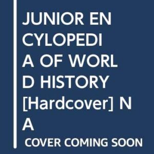 JUNIOR ENCYCLOPEDIA OF WORLD HISTORY