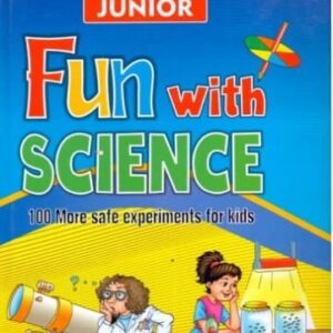 JUNIOR FUN WTH SCIENCE 100 MORE SAFE EXPERIMENTS FOR KIDS