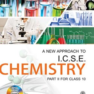 A NEW APPROACH TO ICSE CHEMISTRY FOR CLASS 10