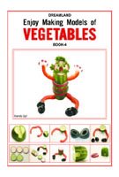Enjoy Making Models Of Vegetables Book 4
