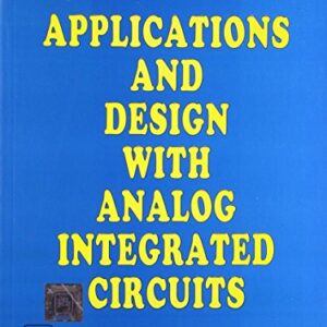 Applications And Design With Analog Integrated Circuits
