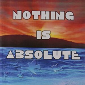 Nothing Is Absolute