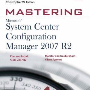 Mastering Microsoft System Center Configuration Manager 2007 R2