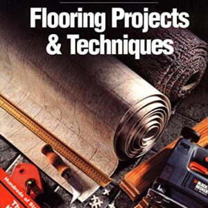 Flooring Projects And Techniques