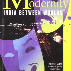 Mistaken Modernity India Between Worlds