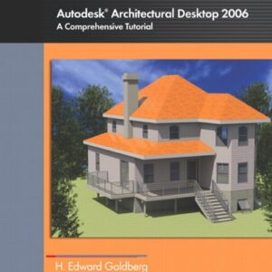 Autodesk Architectural Desktop 2006 A C Comprehensive Tutorial