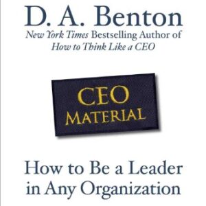Ceo Material How To Be A Leader In Any Organizatio