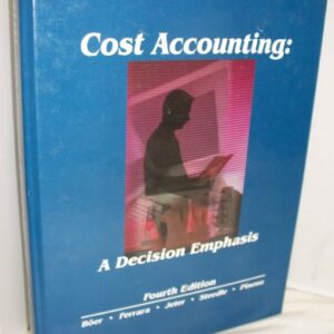 Cost Accounting A Decision Emphasis