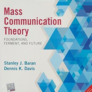 mass communication theory : fundations ferment and future 7/e