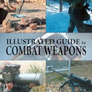 Illustrated Guide To Combat Weapons