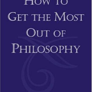 How To Get The Most Out Of Philosophy